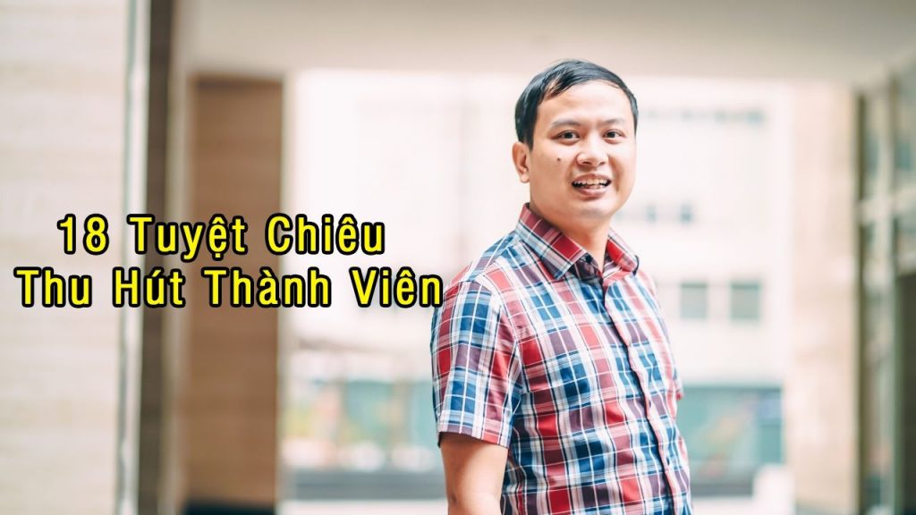Thầy Hán Quang Dự Chia Sẻ Về 18 Tuyệt Chiêu Tuyển Thành Viên Vào Đội Nhóm