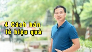 Thầy Hán Quang Dự Chia sẻ về 4 cách bán lẻ hiệu quả