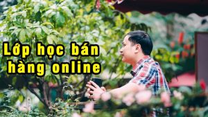 Thầy Hán Quang Dự Chia sẻ về cách bán hàng online không cần vốn